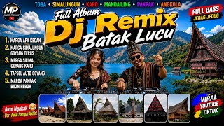 FULL ALBUM DJ REMIX BATAK LUCU - MARGA TOBA SIMALUNGUN KARO MANDAILING PAKPAK 