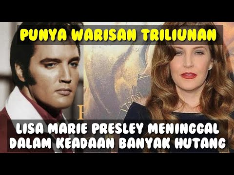 WARISAN ELVIS PRESLEY SENILAI TRILIUNAN HABIS OLEH ANAKNYA LISA PRESLEY BAHKAN SAMPAI BERUTANG