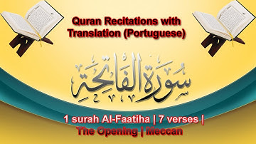 Quran with Portuguese Translation  | 1 surah Al-Fatiha | | Brenna (B D) | | A-M-I-A | سورة الفاتحة