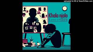 Lero 17 - Khala Njalo prod by Grandmaster Clady