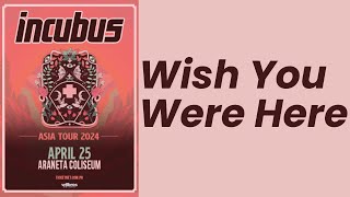 Wish You Were Here - Incubus, Asia Tour 2024, Araneta Coliseum - Philippines