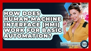 How Does Human-Machine Interface (HMI) Work For Basic Automation? - Industrial Tech Insights