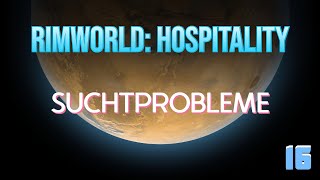 Rimworld Hospitality: Friedensverhandlungen und Suchtprobleme #16