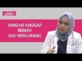 Bahaya Gigi Berlubang | Bincang Sehati