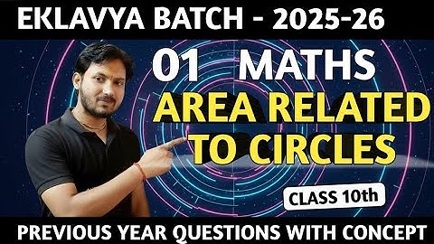 AREA RELATED TO CIRCLES 01 ( Theory+PYQs)|CLASS 10 MATHS Chapter: 11|| PYQS #boardexam2026 #maths