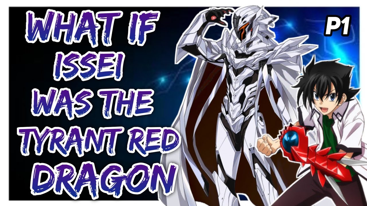 What if issei was The Tyrant Red Dragon? ||Part 1||