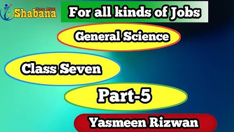 Class 7 Part 5/General Science/Yasmeen Rizwan/Shabana Nawaz Official