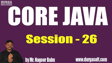 Core Java Tutorials || Session - 26 || by Mr. Nagoor Babu On 16-06-2019
