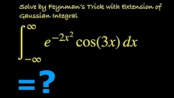 ∫e⁻²ˣ²cos(3x) dx [-∞,∞]. Solving Integration by Feynman’s Trick with extension of Gaussian Integral.