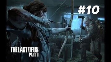 THE LAST OF US 2 - Walkthrough Part 10 [1080p - PS4] - No Commentary