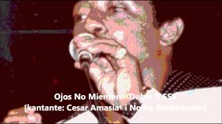 Video thumbnail of "Ojos No Mienten - Cesar Amasia† i Nolba Boekhouder"