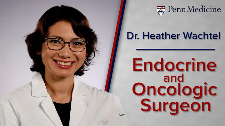 Endocrine and Oncologic Surgeon HeatherWachtel, MD...