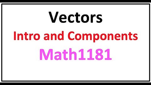 Math1181 | Unit 10 | Lesson 1 | Introduction to Vectors