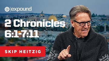 2 Chronicles 6:1-7:11 | Skip Heitzig