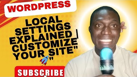 Part 2: Customizing WordPress Settings Locally | Advanced Settings & Features