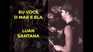 Luan Santana - Eu Você o Mar e Ela - Ramon Pika - Pau (DRUM COVER)