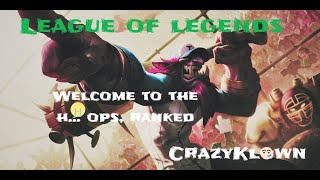 League of Legends| Welcome to the H... OPS, RANKED
