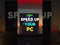 Make your PC faster in 10 sec