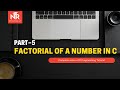 Factorial of a number in c | C Program to find factorial of a number