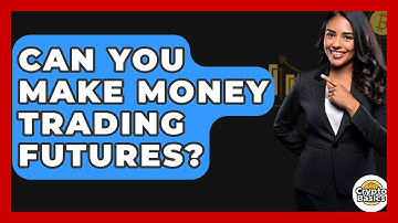 Can You Make Money Trading Futures? - CryptoBasics360.com