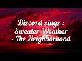 Discord Sings | Sweater Weather | sesame seeds