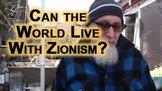 Question: “Can Zionism Be Accepted by Any Race As Long as It Is Conducted Morally”