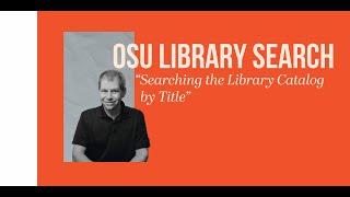OSU Library Search: Searching the Library Catalog by Title