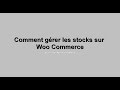 Comment grer les stocks sur woo commerce