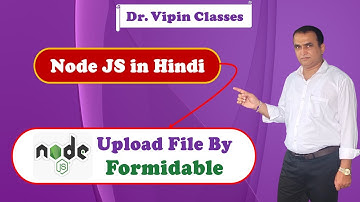 Node js class in hindi 34- Upload File with Formidable | Dr Vipin Classes