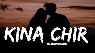 Kina Chir (Slowed+Reverb) Lyrics (Takda Hi Jawan) – The PropheC Resimi