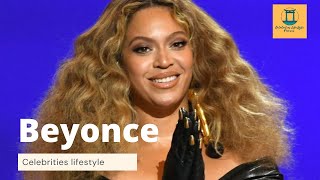 Beyoncé lifestyle 2021| Biographie de Beyoncé