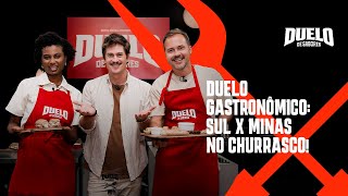 Duelo gastronômico: Sul x Minas no churrasco! - Ep. 10 Duelo de Sabores