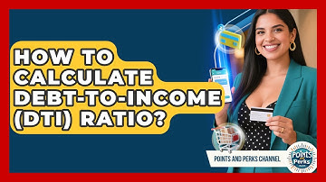 How To Calculate Debt-to-Income (DTI) Ratio? - Points and Perks Channel