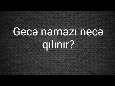 Gecə namazı necə qılınır?