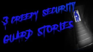 3 Scary True Security Guard Stories