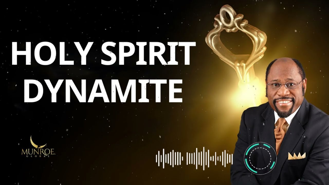 Holy Spirit Dynamite – Dr. Myles Munroe Message