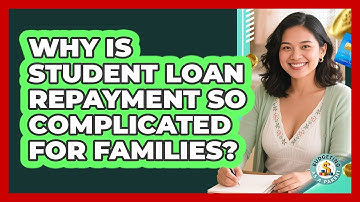 Why Is Student Loan Repayment So Complicated For Families? - Budgeting as a Parent