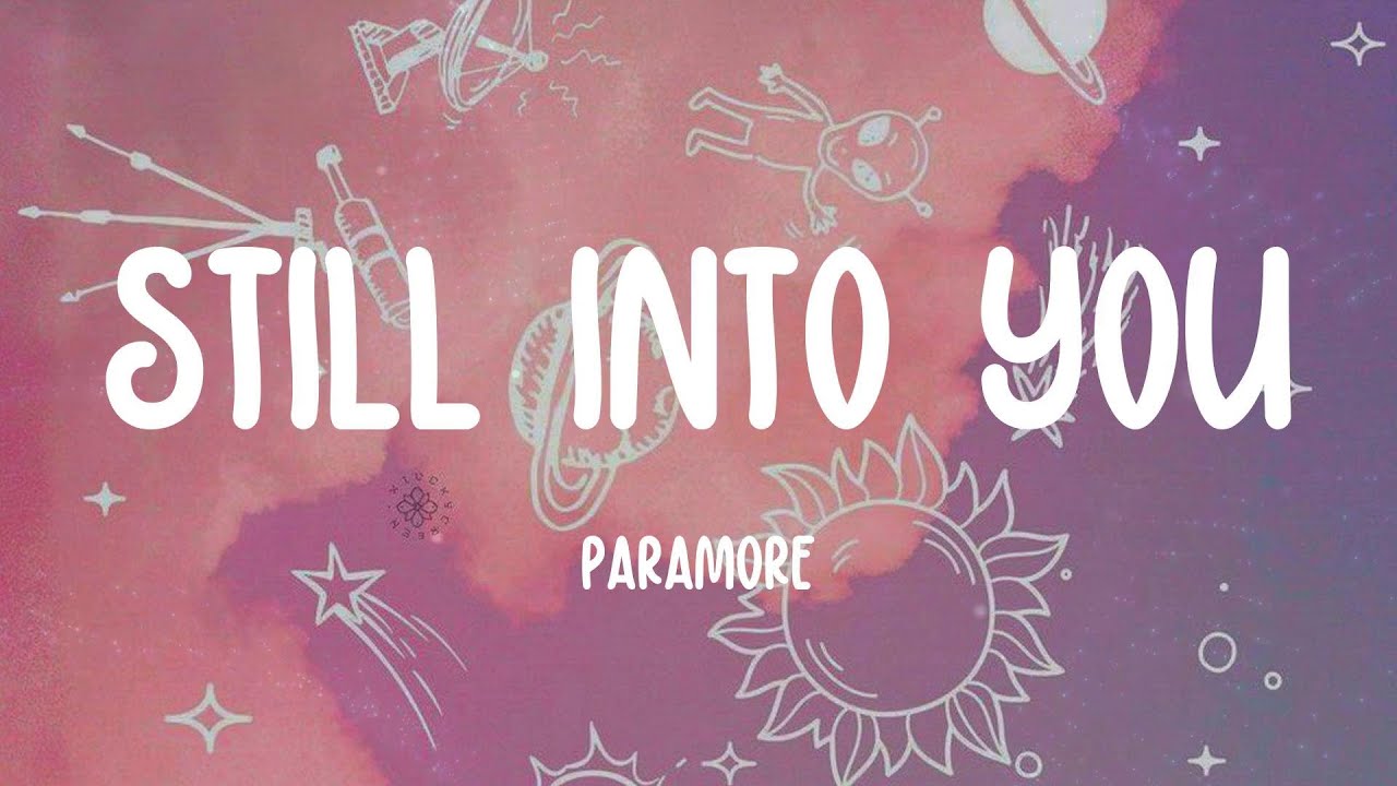 Paramore Still into You (Lyrics) YouTube