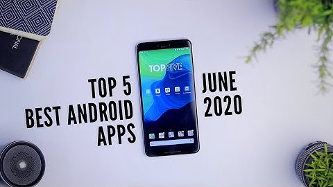Top 5 Best Android Apps June 2020