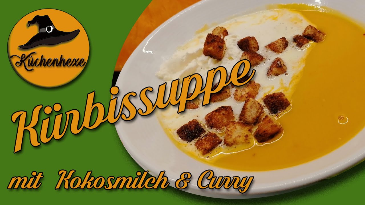 Kürbissuppe mit Kokosmilch , Curry und Zimtcroutons - YouTube