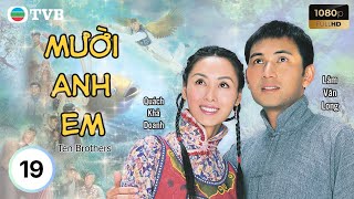 Phim TVB lồng tiếng 10 Anh Em (Ten Brothers) 19/20 | Lâm Văn Long, Quách Khả Doanh | 2005