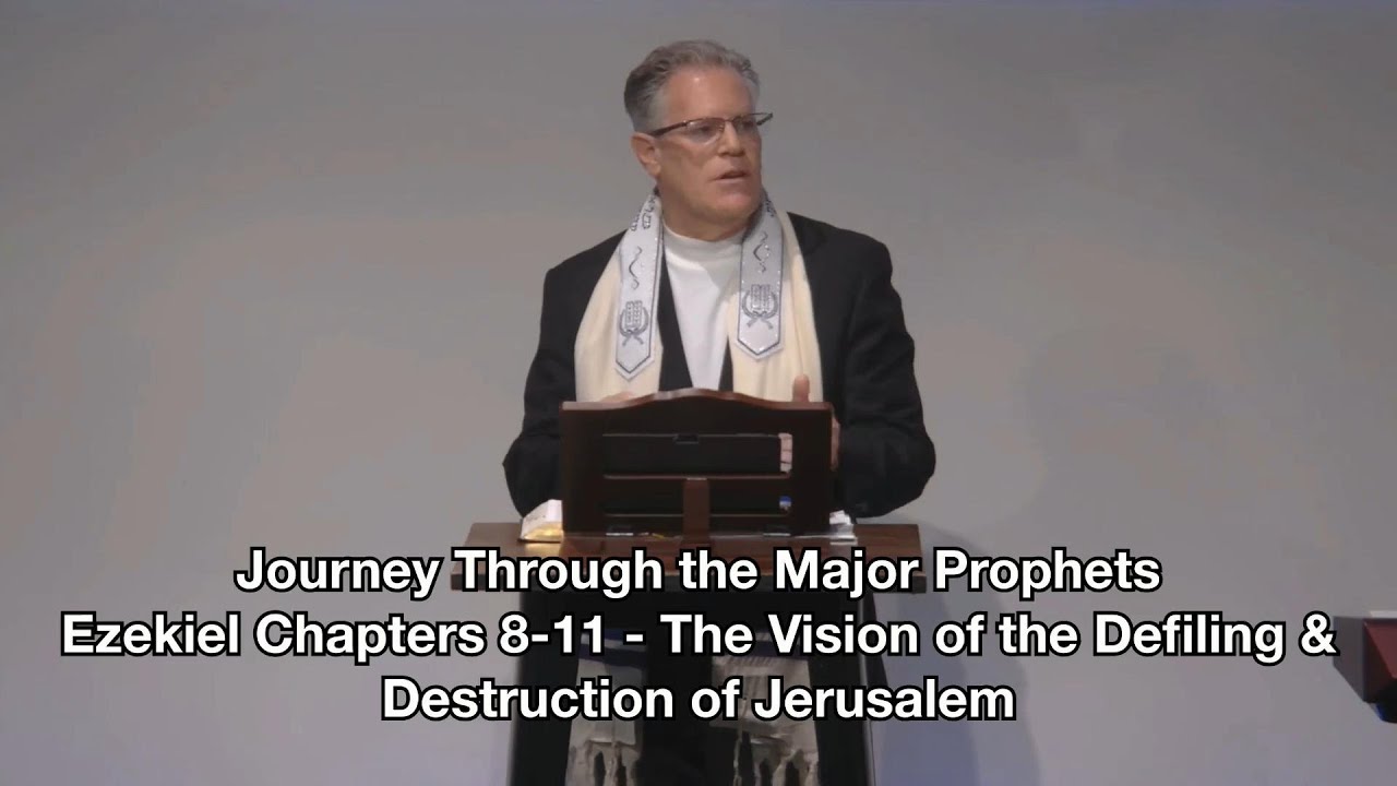 Journey Through the Major Prophets - Ezekiel Chapters 8-11 - The Vision ...