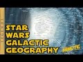 Galactic Geography in Star Wars Legends - Star Wars Explained