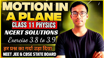 Class 11 Physics Chapter 3:Motion in a Plane | Exercise 3.8 & 3.8 | NCERT Solutions by Gyan Singh 📘✨