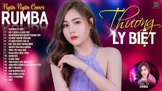 THƯƠNG LY BIỆT, CÓ MỘT NGƯỜI VẪN ĐỢI - ALBUM RUMBA XUẤT SẮC NHẤT 2024 - NGÂN NGÂN COVER CỰC HÓT