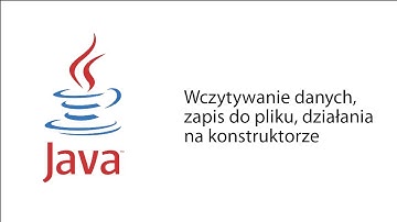 Polski Kurs JAVA. Odcinek 8 - wczytywanie danych, zapis do pliku, działanie na konstruktorze