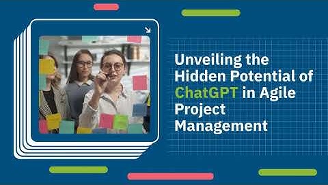 Unlocking the Hidden Power of ChatGPT: Secrets for Scrum Masters | AI in Agile Project Management