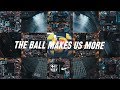 The Ball Makes us More