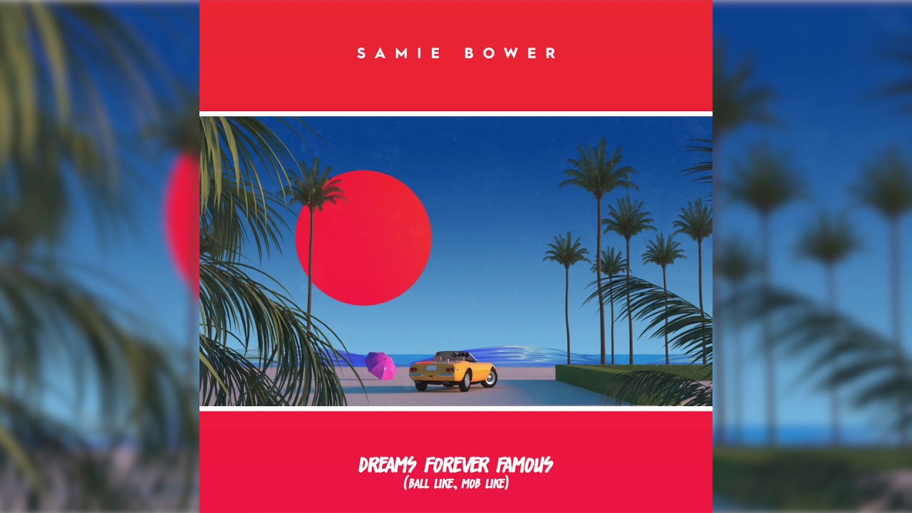 Samie Bower - Dreams Forever Famous (Ball Like, Mob Like) - YouTube Music