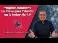 Digital Mindset: La Clave para Triunfar en la Industria 4 0